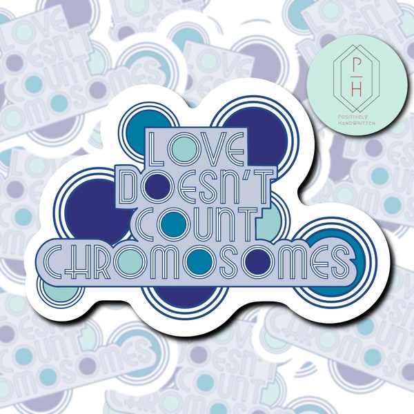 Love doesn’t count chromosomes.  Blue. Down’s Syndrome Awareness. Weather resistant Sticker, decal for phone or laptop, water bottle sticker