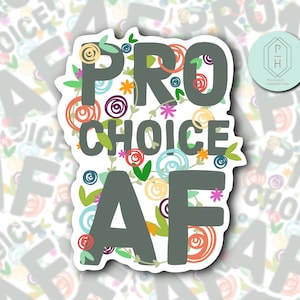 Pro Choice af | Pro Roe 1973| Flower Car Window Decal | Pro Choice Water Bottle Sticker | Roe V Wade Decal| Water resistant | Coat hanger |