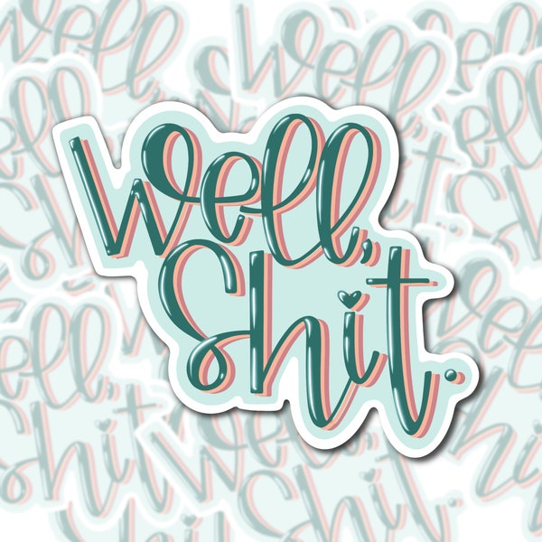 Well, shit. Handwritten cuss word sticker | Unique, Funny | Feminist, Trendy Sticker | Decal | Water-resistant | Water Bottle Sticker