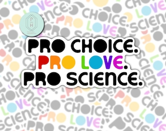 Pro Choice, Love, Science Sticker | LGBTQ Equal Rights Decal