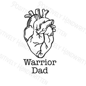 Anatomical Human heart. Heart Warrior Dad. CHD instant download Digital File. Inspirational quote. PNG. Sublimation. Simple lettering