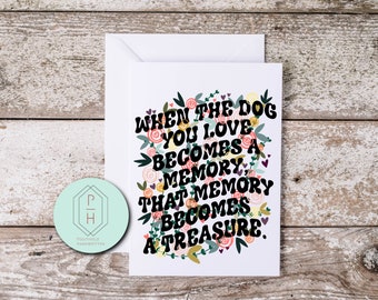 Pet Loss Card- When The Dog You Love Becomes A Memory | Handmade, hand-lettered, illustrated, unique greeting card. Love you.