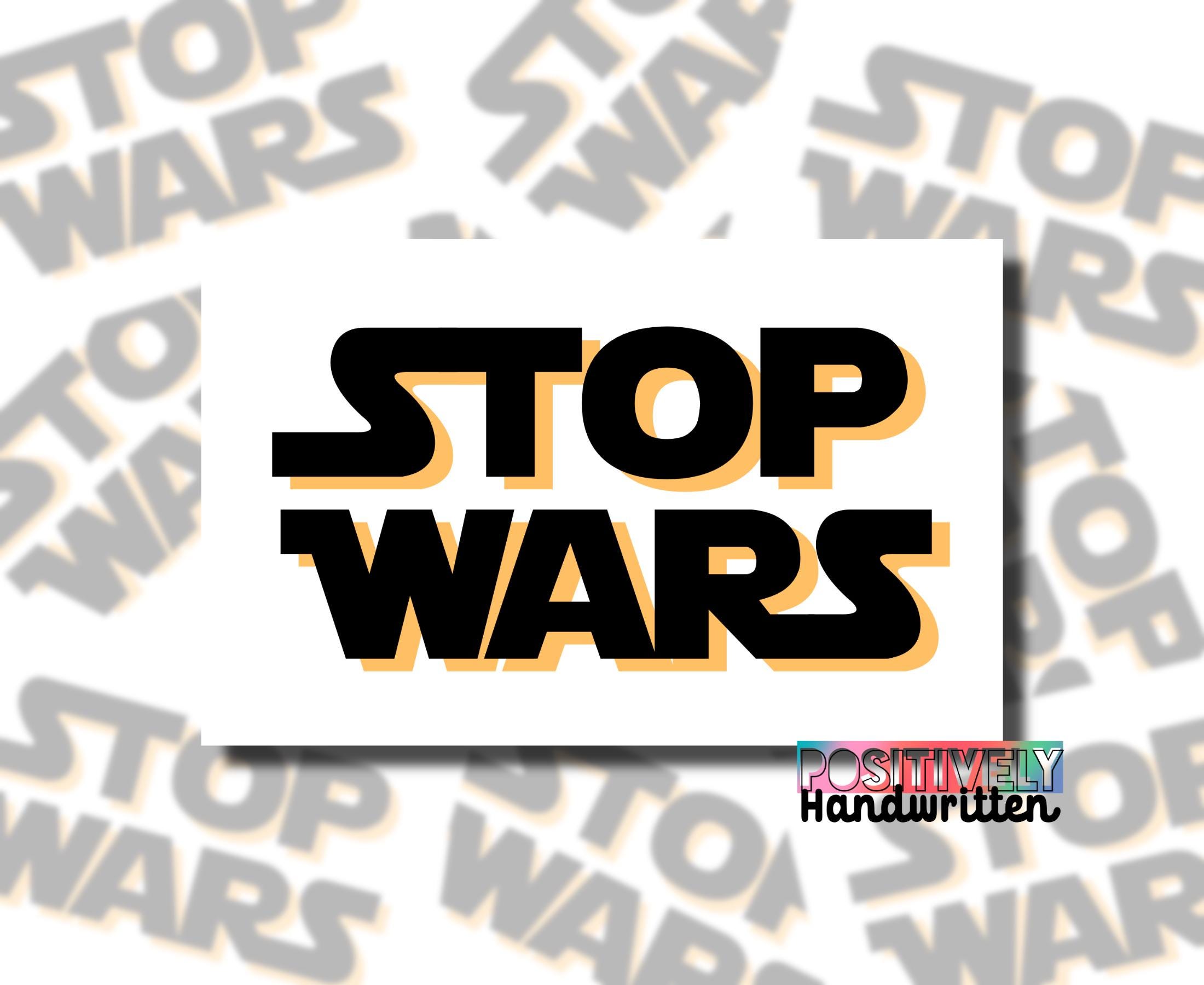 Stop Wars Sticker: Anti Trump, Pro Choice, LGBTQ Decal