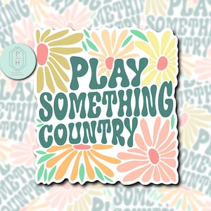 Play Something Country | Country Music | Retro, Floral, Unique, Trendy Decal | Water-resistant | For Water Bottle, laptop, Yeti, Hydroflask.