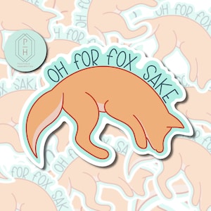May include: A sticker with a cartoon fox curled up in a ball with the text "Oh for fox sake" in a blue and white font.