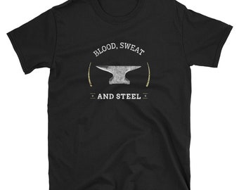Blood Sweat & Steel T-Shirt, S-XXXL, Blacksmith, Bladesmith, Forge, Anvil, Men's, Women's, Tools, Hammer, Great Gift!