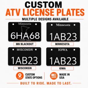 May include: Four black rectangular custom ATV license plates with white text. The plates feature state names including Minnesota, Wisconsin, and Iowa, with alphanumeric codes. Text includes 'CUSTOM ATV LICENSE PLATES', 'MULTIPLE DESIGNS AVAILABLE', 'CUSTOM STATE OPTIONS', 'MADE IN USA', and 'BUILT TO RIDE. MADE TO LAST.'