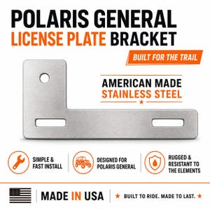 May include: A brushed stainless steel L-shaped license plate bracket for a Polaris General. The text reads Polaris General License Plate Bracket, Built for the Trail, American Made Stainless Steel, Simple & Fast Install, Designed for Polaris General, Rugged & Resistant to the Elements, Made in USA, and Built to Ride. Made to Last.