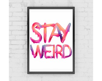 Stay Weird Poster Print | Poster for Teen Bedroom | Quirky Poster | Gift for Her | Gift for Him
