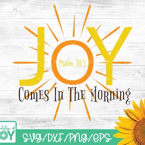 Vreugde komt in de ochtend svg Bijbelvers svg, schrift svg, Sun svg, Joy svg, Christian Shirt Design, Cricut en Silhouette gesneden bestanden