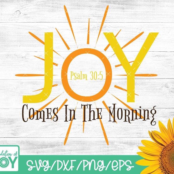 Joy comes in the morning svg, Bible Verse svg, Scripture svg, Sun svg, Joy svg, Christian Shirt Design, Cricut and Silhouette cut files