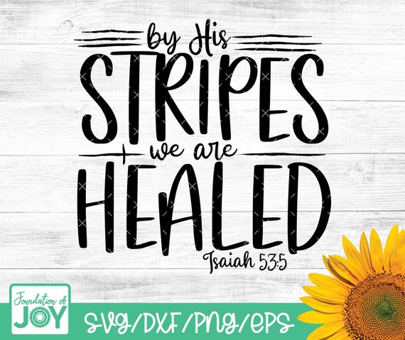 By His Stripes we are healed svg, Easter svg, Bible Verse svg, Scripture svg, Crucifixion svg, Religious svg, Christian svg, Cricut Cut file