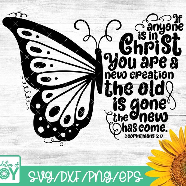 If anyone is in Christ you are a new creation the old is gone and new has come SVg, Butterfly svg, Verse Svg