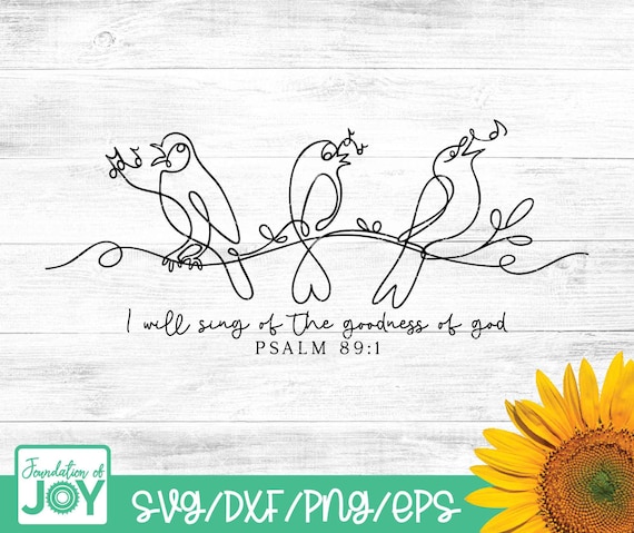 Christian Svg, Goodness of God Svg, Continuous Line art, Christian Shirts Svg, Faith Bird Svg, Bible verse svg, Minimalist art, Psalm 89