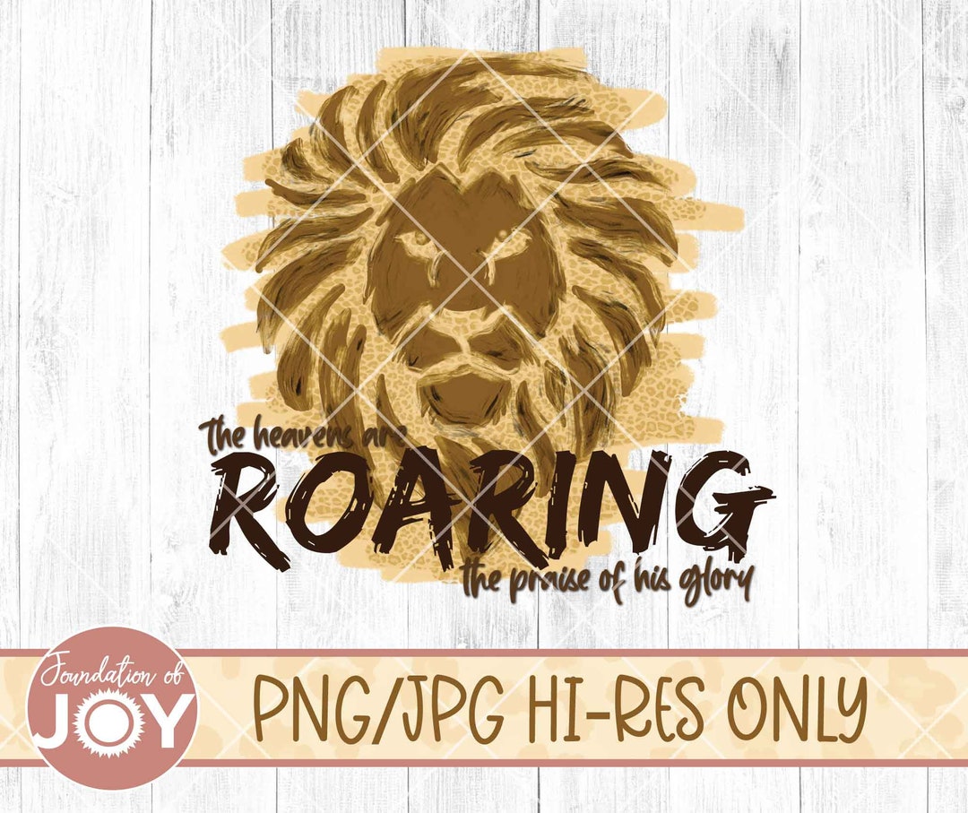 The Heavens Are Roaring the Praise of Your Glory, Lion Png, Tiger Png ...