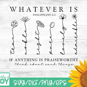 Filipenses 4 8 Cualquiera que sea el verdadero signo Versículo de la Biblia, Escritura svg, Flores silvestres svg, Diseño de camiseta cristiana, Cricut y Archivo de silueta