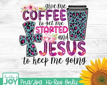 Coffee gets me started PNG , Jesus Keeps me going , Sublimation Designs Downloads , PNG files for sublimation, Leopard Print sublimation