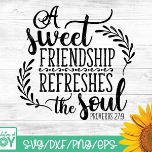 A sweet friendship refreshes the soul Proverbs 27:9 SVG, PNG, DXF, Silhouette, Cricut, Farmhouse svg, wood sign svg, scripture, decorative