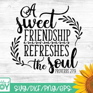 Eine süße Freundschaft erfrischt die Seele Sprüche 27:9 SVG, PNG, DXF, Silhouette, Cricut, Bauernhaus svg, Holzschild svg, Schrift, dekorativ
