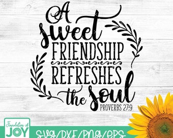 A sweet friendship refreshes the soul Proverbs 27:9 SVG, PNG, DXF, Silhouette, Cricut, Farmhouse svg, wood sign svg, scripture, decorative