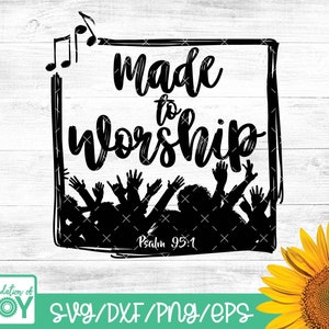 Hecho para adorar svg, Yo también svg, Christian svg, Escritura SVG, Bible Verse svg, dxf y png descarga instantánea, Salmo svg, Religioso svg