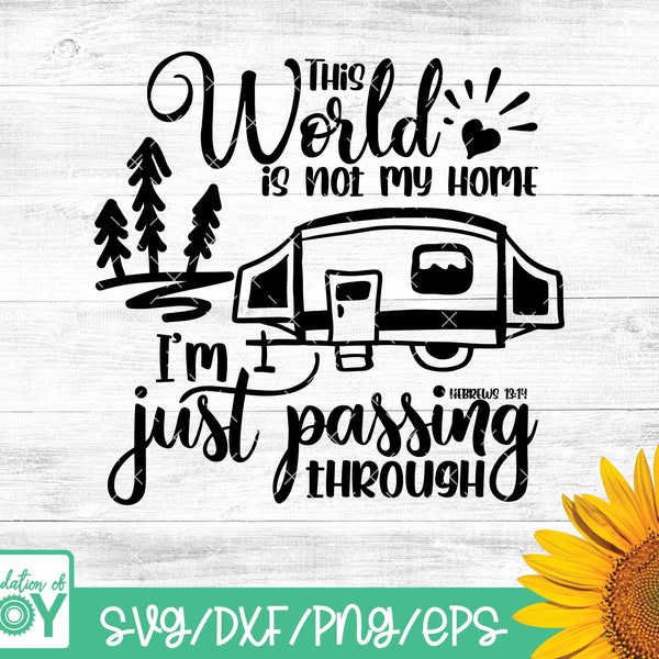 This world is not my home I'm just passing through svg, Bible verse svg, Camper svg, Capming svg, Travel svg, Christian svg