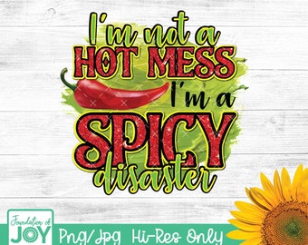 I&#39;m not a hot mess I&#39;m a spicy disaster sublimation, Hot pepper png, Funny woman sublimation, Red pepper  png, Jalapeno png