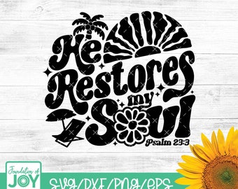 Él restaura mi alma svg, Groovy Christian png, Verano religioso svg, Versículo bíblico, Citas cristianas de fe angustiada, Diseño de sublimación