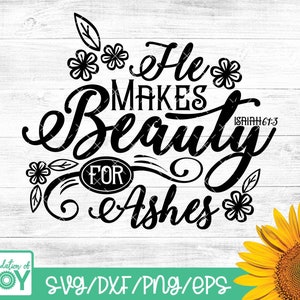 Beauty For Ashes SVG, Isaiah 61:3 SVG, Bible Verse svg, Christian svg, Biblia cita svg, dxf y png descarga instantánea, Escritura svg, Fe
