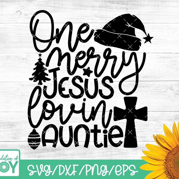 One Merry Jesus Lovin Auntie, Christmas Auntie svg, Christian Christmas svg, Christmas Family Shirts, Cricut and Silhouette cut files