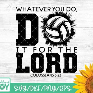 Whatever you do, do it for the LORD, Sports svg, Volleyball svg, Christian Sports svg, Bible Verse svg, Silhouette and Cricut downloads