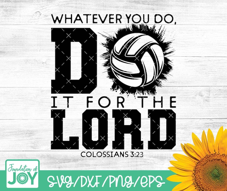 Peut inclure: Conception graphique en noir et blanc avec un ballon de volley-ball et le texte "Quoi que tu fasses, fais-le pour le Seigneur, Colossiens 3:23".