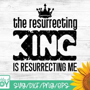 Le roi qui ressuscite me ressuscite svg, louange et culte png, impression chrétienne à la demande, verset de la Bible svg, svg femme chrétienne