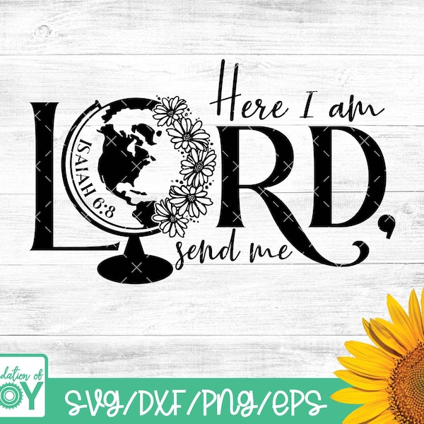 Here I am Lord, Send me, Missions svg, Missionary svg, Bible Verse svg, Globe svg, Scripture Svg, Cricut and Silhouette Cut Files