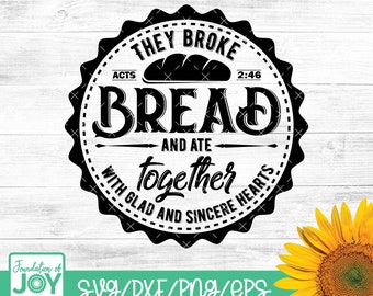 May include: Black and white graphic design with a circular frame and the text "They broke bread and ate together with glad and sincere hearts" with the Bible verse Acts 2:46.
