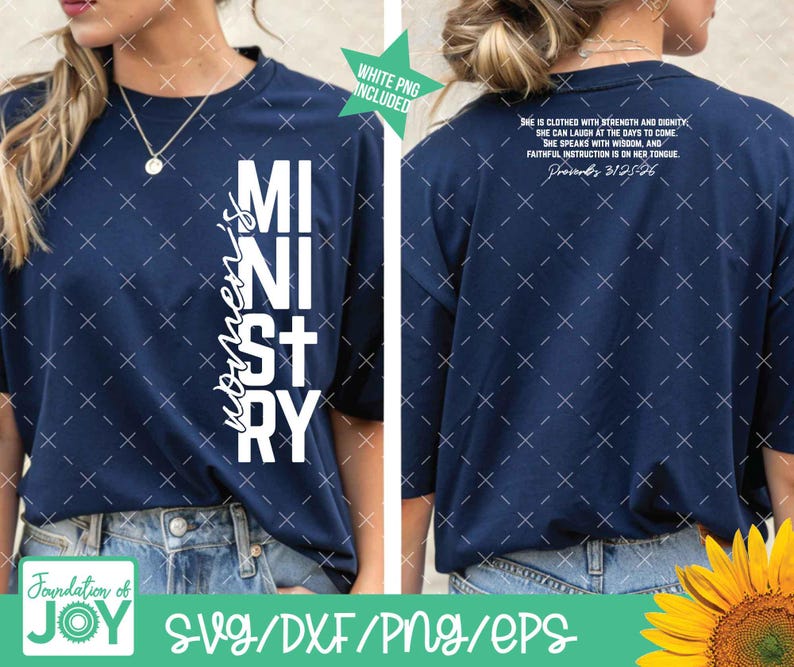 May include: A navy blue t-shirt featuring the text "women's MINISTRY" in white. The back of the shirt displays a quote from Proverbs 31:25-26. The shirt also includes the text "WHITE PNG INCLUDED" and "SVG/DXF/PNG/EPS".