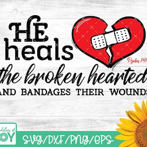 He heals the brokenhearted and bandages up their wounds, Psalm 147:3, Christian Svg, Motivational Quotes Svg, Svg for Cricut, Silhouette Svg