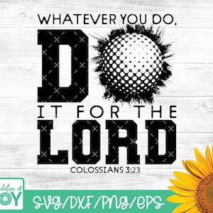 Wat je ook doet, doe het voor de HEER, Sport svg, Golf svg, Christian Sports svg, Bijbelvers svg, Silhouet en Cricut download