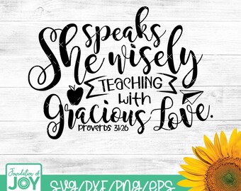 She speaks wisely teaching with gracious love. Bible verse svg, teacher svg, gift, religious svg, love svg