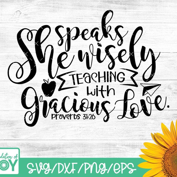 She speaks wisely teaching with gracious love. Bible verse svg, teacher svg, gift, religious svg, love svg