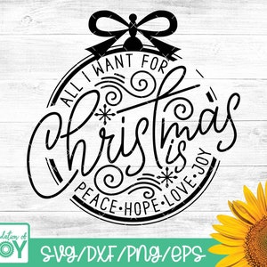 Todo lo que quiero para Navidad svg, Faith Hope Love Joy, Navidad Svg, Adorno de Navidad svg, Camisa de Navidad, Cricut y Silhouette Cut archivos