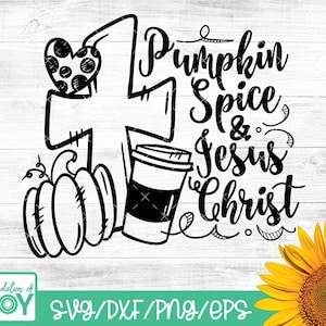 Pumpkin Spice & Jesus Christ svg, Fall svg, Autumn Svg, Christian svg, Religious svg, Pumpkin spice svg, Cricut e Silhouette Cut files