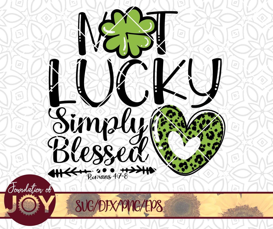 Not Lucky Simply Blessed Svg Png St. Patricks Day Svg - Etsy