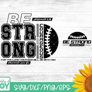 May include: Black and white graphic design with the text "Be Strong and Courageous" and "Be Strong" with a baseball graphic. The text "Joshua 1:9" appears twice. The text "For the Lord your God will be with you wherever you go." is also included.
