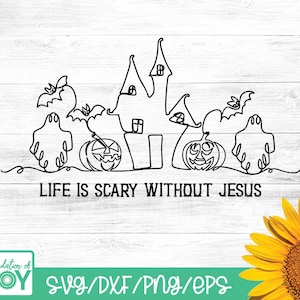 May include: Black line art design featuring a haunted house, bats, ghosts, and jack-o'-lanterns. The text "LIFE IS SCARY WITHOUT JESUS" is below the illustration. A sunflower is in the bottom right corner. The design is on a white wooden background.