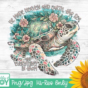 May include: A colorful illustration of a sea turtle with flowers and leaves. The text "HE MADE HEAVEN AND EARTH, the SEA AND EVERYTHING IN THEM" is written around the turtle. The text "PSALM 146:6" is written below the turtle.