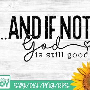 Y si no, Dios sigue siendo bueno svg, camiseta de fe svg, cita bíblica, ropa religiosa, cita de Jesús svg, archivos de corte de Cricut y Silhouette