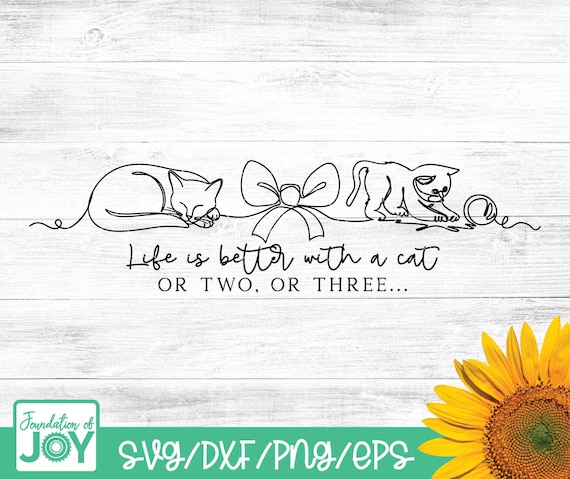 Funny Cat Lover PNG, Life is Better with a Cat PNG, Cat Mom Shirt SVG, Cat Quote Digital Download, Pet Lover, Continuous Line art