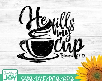 He fills my cup Cut File - SVG DXF for Cameo, Cricut and Curio - Coffee Quotes, Coffee Lover Quotes - Verse SVG - Scripture, decorative