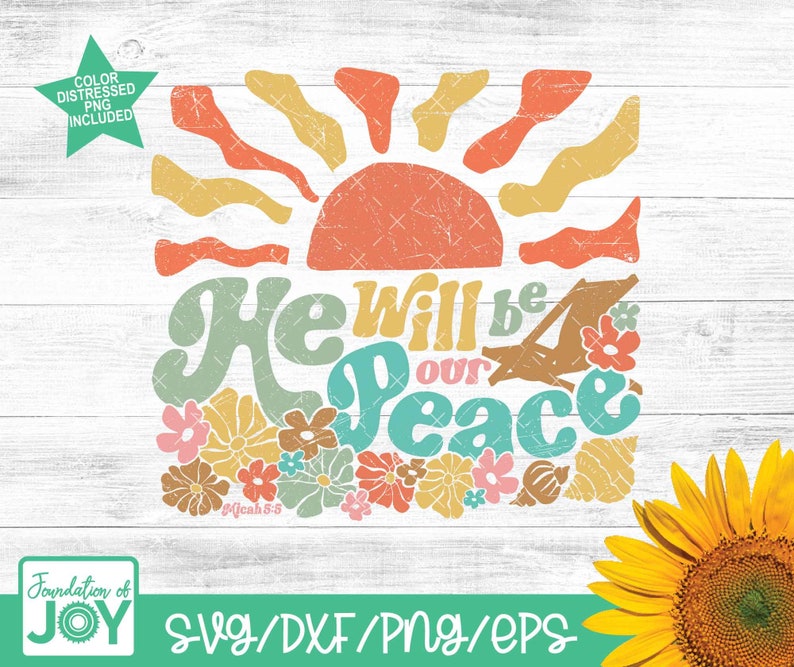 May include: A digital design featuring a retro-style sun with rays, a floral border, and the text "He will be our Peace" with the scripture reference Micah 5:5. The design is in a distressed style with a vintage aesthetic.